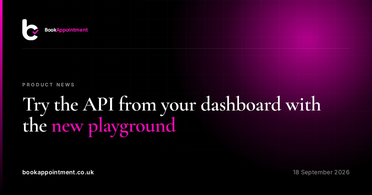 Try the API from your dashboard with the new playground — BookAppointment