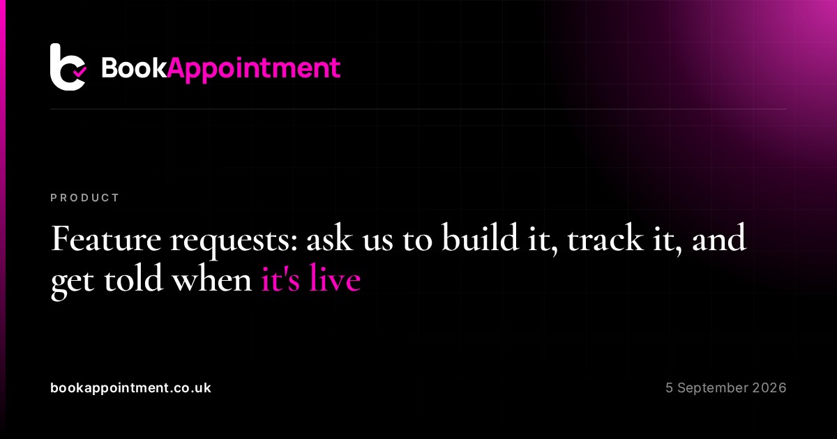 Feature requests: ask us to build it, track it, and get told when it's live — BookAppointment