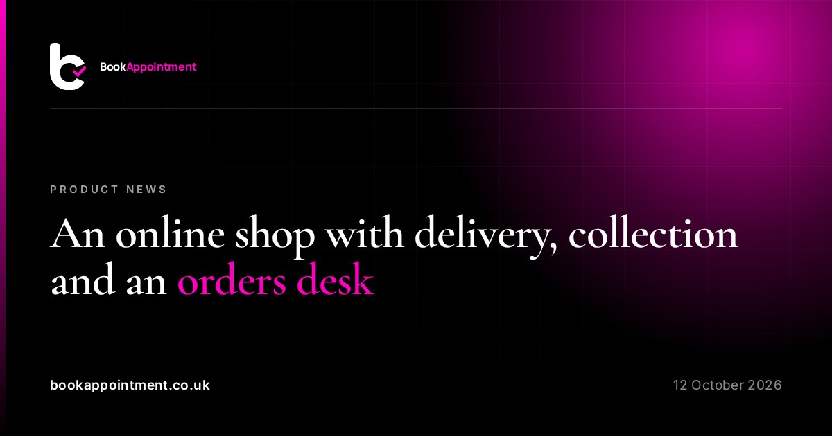 An online shop with delivery, collection and an orders desk — BookAppointment