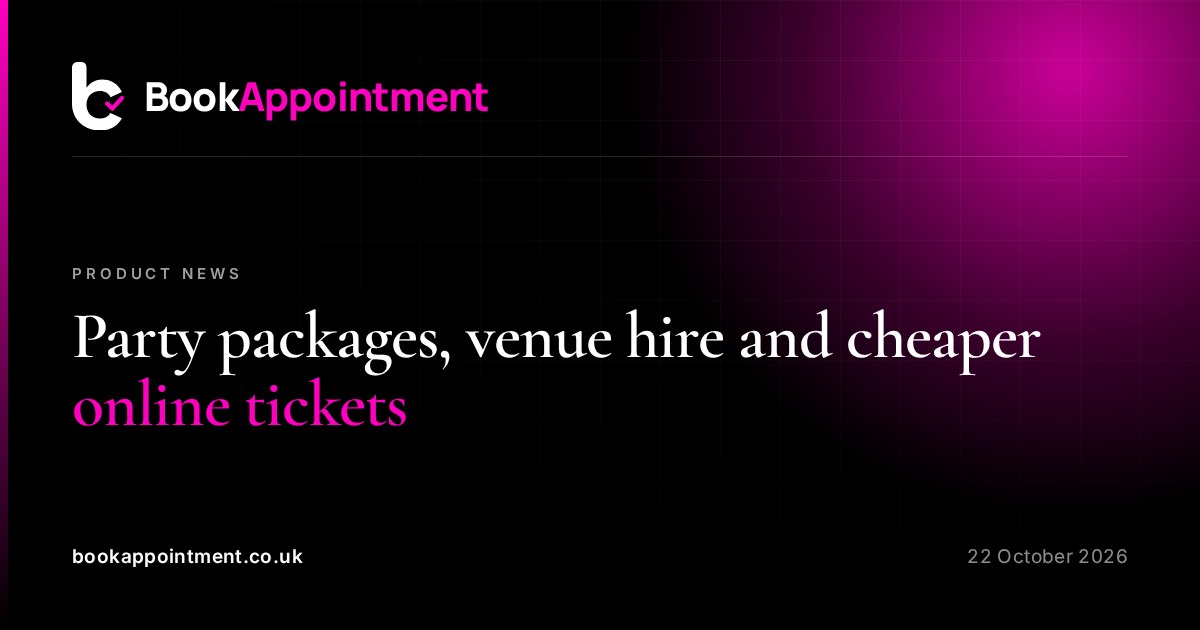 Party packages, venue hire and cheaper online tickets — BookAppointment