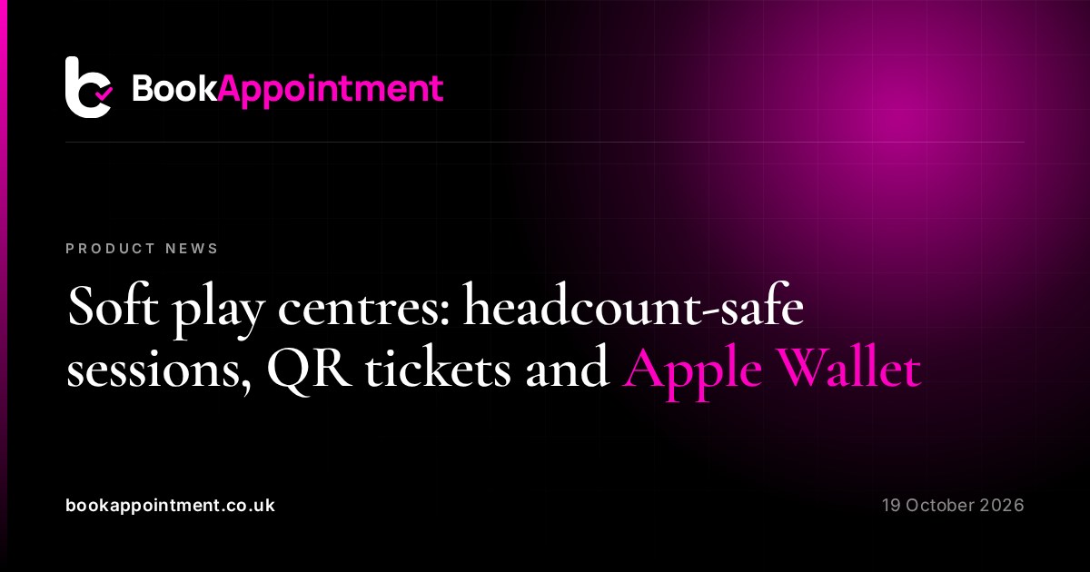 Soft play centres: headcount-safe sessions, QR tickets and Apple Wallet — BookAppointment