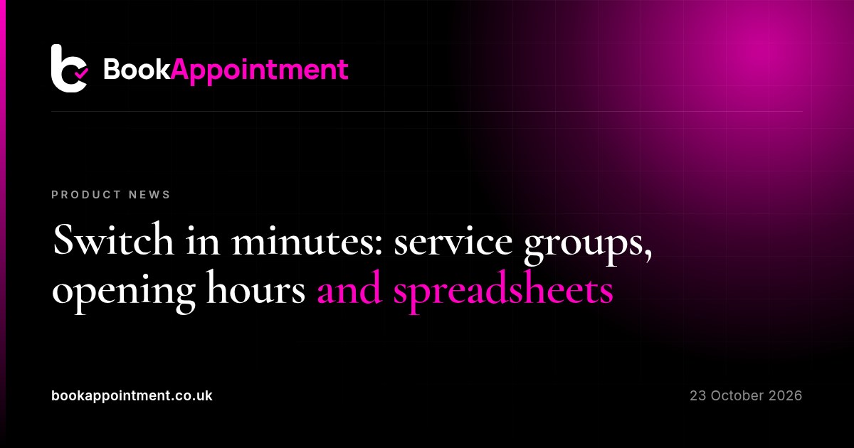 Switch in minutes: service groups, opening hours and spreadsheet uploads — BookAppointment