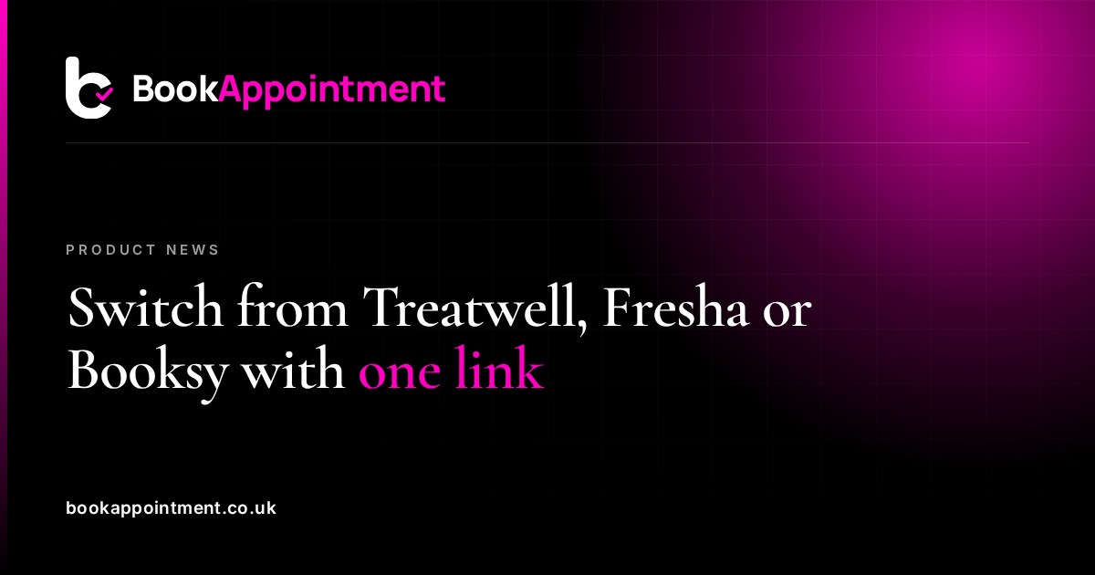 No website? Switch from Treatwell, Fresha or Booksy with one link — BookAppointment