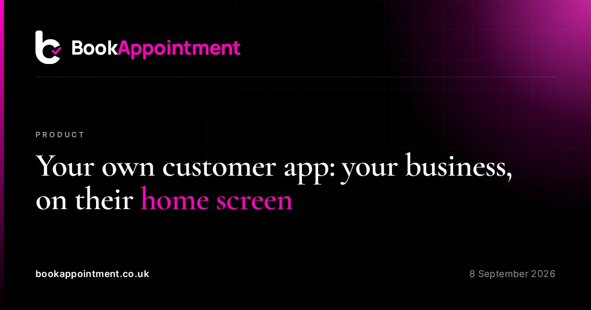 Your own customer app: your business, on their home screen — BookAppointment